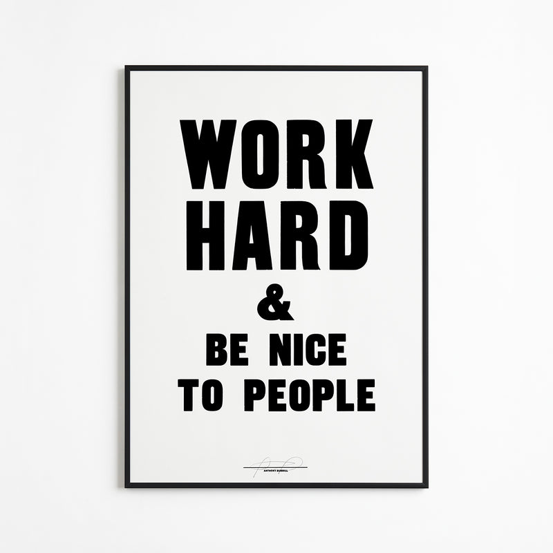 Work Hard & Be Nice To People (Black) by Anthony Burrill