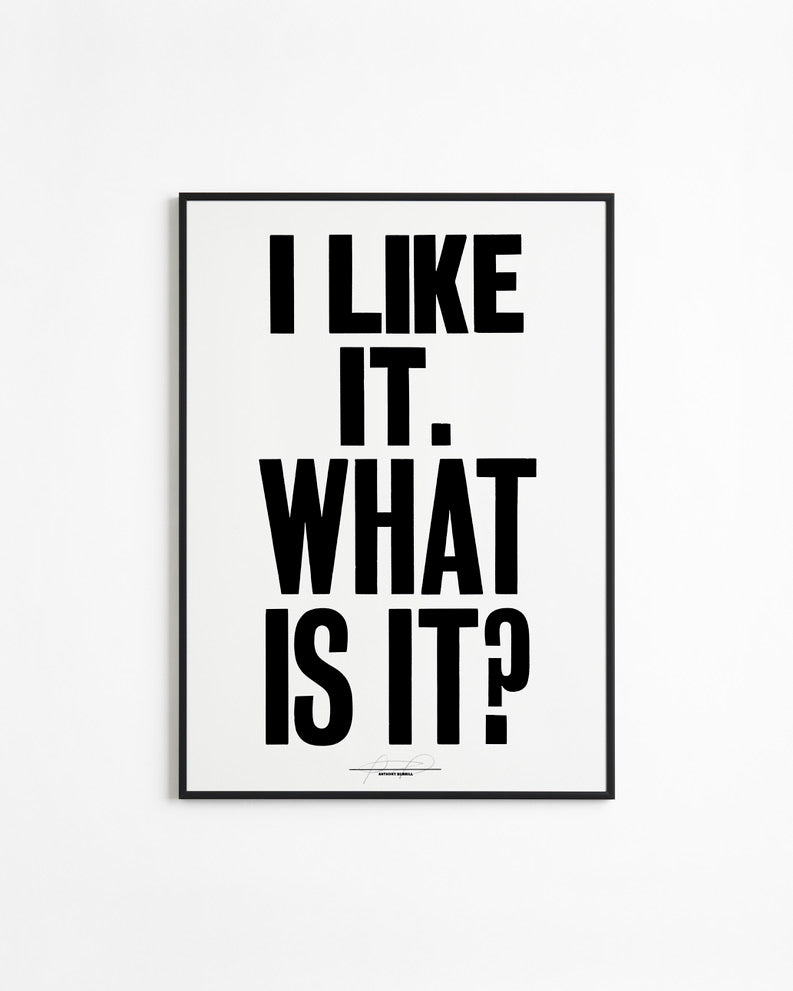 I Like It. What Is It? (Black) by Anthony Burrill