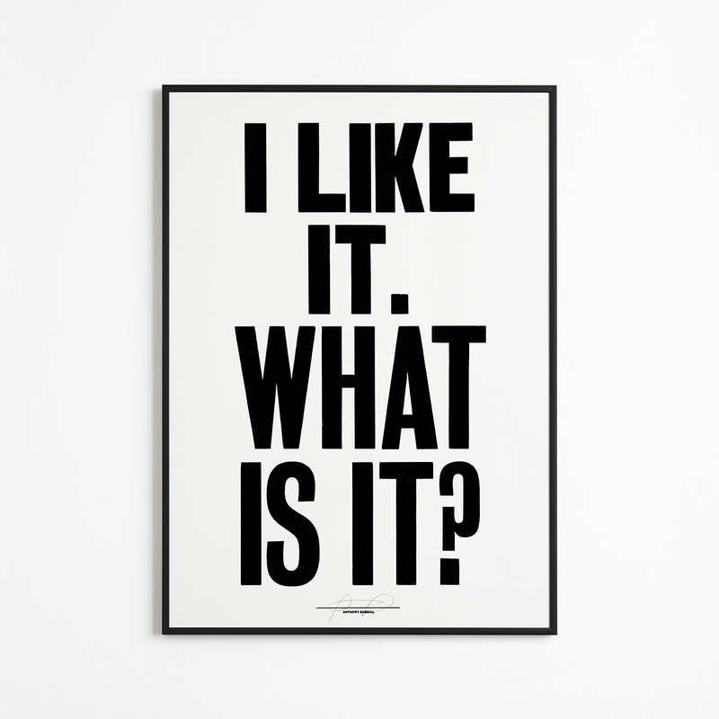 I Like It. What Is It? (Black) by Anthony Burrill